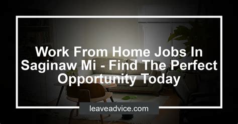 Apply to Office Manager, Mechanic, Youth Coordinator and more. . Work from home jobs saginaw mi